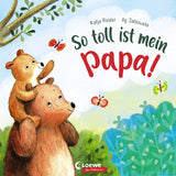 So toll ist mein Papa | Kinderbuch ab 36 Monate